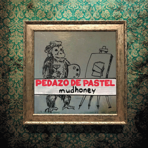 Mudhoney : Pedazo de Pastel